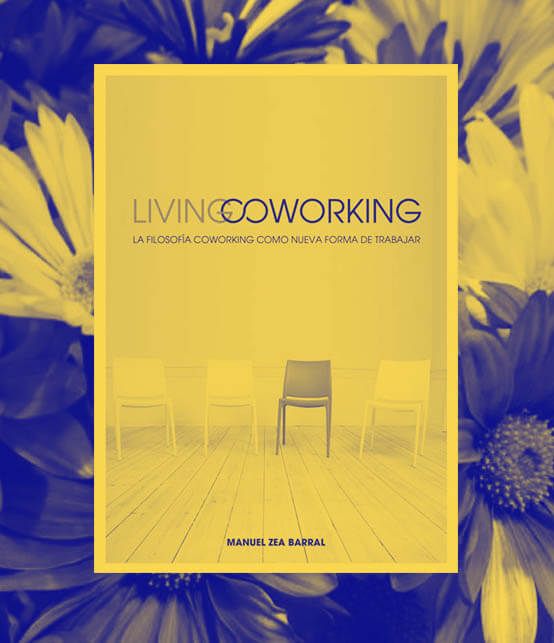 Living Coworking. La filosofía Coworking como nueva forma de trabajar