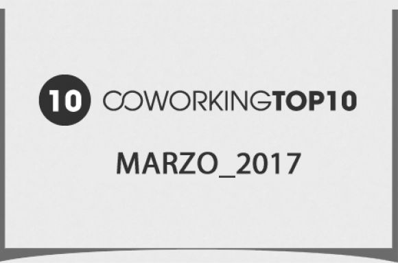 Top 10 Coworking Marzo 2017