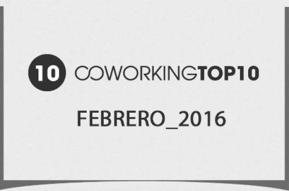 Top 10 Coworking Febrero 2016