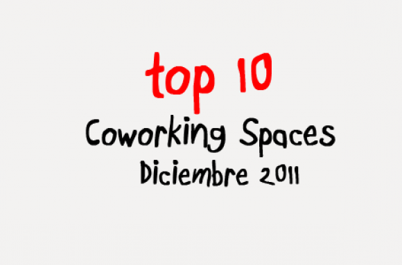 Top 10. Los 10 espacios más visitados en Coworking Spain. Diciembre 2011