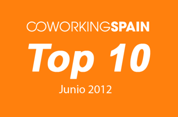 Top 10. Los 10 espacios más visitados en Coworking Spain. Junio 2012