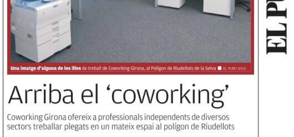 Coworking Girona es noticia en El Punt Avui, Girona.