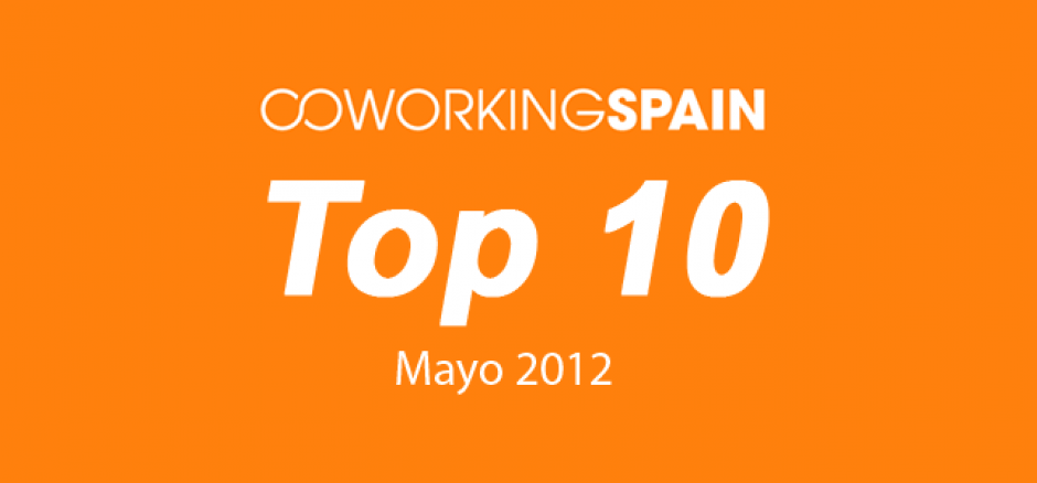 Top 10. Los 10 espacios más visitados en Coworking Spain. Mayo 2012