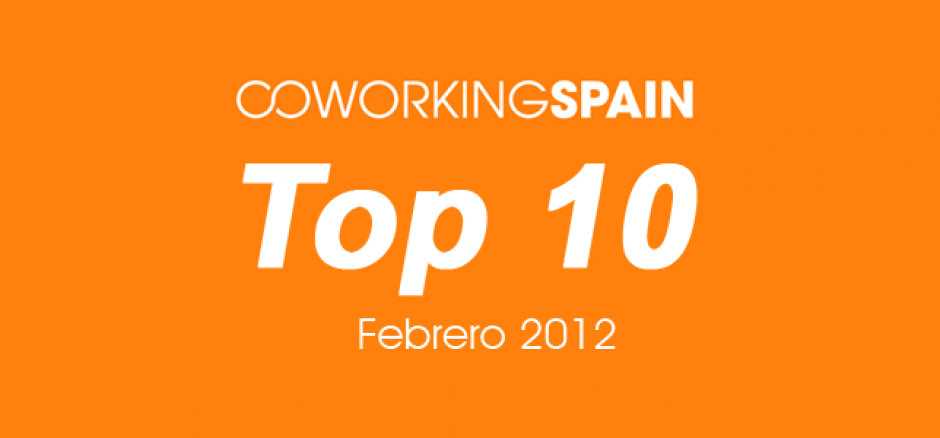 Top 10. Los 10 espacios más visitados en Coworking Spain. Febrero 2012