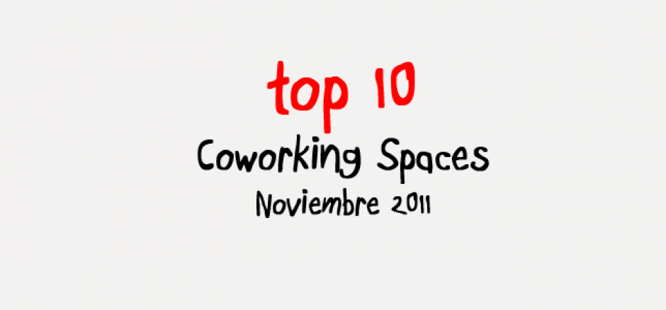 Top 10. Los 10 espacios más visitados en CoworkingSpain. Noviembre 2011