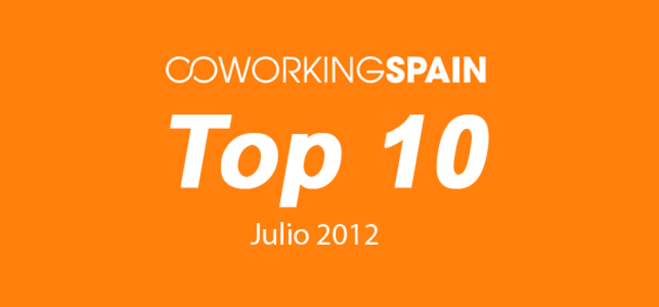 Top 10. Los 10 espacios más visitados en Coworking Spain. Julio 2012