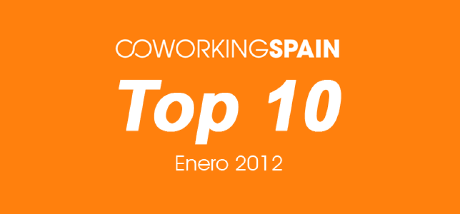 Top 10. Los 10 espacios más visitados en Coworking Spain. Enero 2012